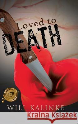 Loved to Death Will Kalinke 9781426968457 Trafford Publishing - książka