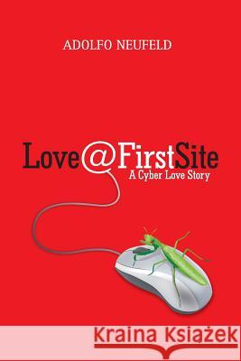 Love@FirstSite Neufeld, Adolfo 9781482569339 Createspace - książka