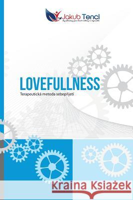 Lovefullness (Czech Edition): Terapeutická metoda sebepřijetí Tencl, Jakub 9788026082859  - książka