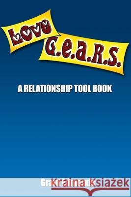 LoveG.E.A.R.S.: A Relationship Tool Book Grant Edmonds 9780615246147 Grant Edmonds - książka