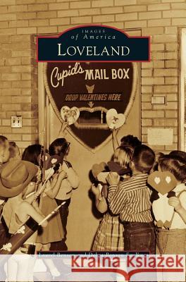 Loveland Laurel Benson, Debra Benson Faulkner 9781531664206 Arcadia Publishing Library Editions - książka