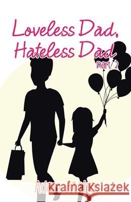 Loveless Dad, Hateless Dad: Part 2 Adam Atcha 9781504323529 Balboa Press Au - książka