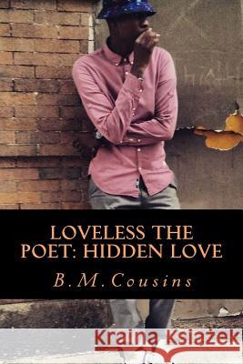 Loveless The Poet: Hidden Love Cousins, B. M. 9781546384779 Createspace Independent Publishing Platform - książka