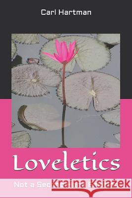 Loveletics: Not a Second Hand Emotion Carl Hartman 9781730819933 Independently Published - książka