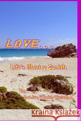 LOVE...Life's Illusive Zenith Christian, Marilyn Y. 9780987750129 Pause for Poetry - książka