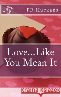 Love...Like You Mean It Pr Huckans 9781542568265 Createspace Independent Publishing Platform - książka