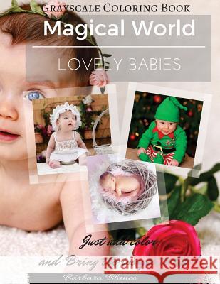 Lovely Babies: Grayscale Coloring Book Barbara Blanco Barbara Blanco 9781534809956 Createspace Independent Publishing Platform - książka