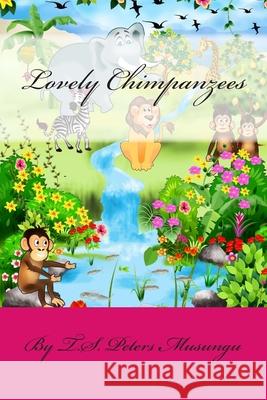 Lovely Chimpanzees T. S. Peters Musungu 9781482540031 Createspace - książka