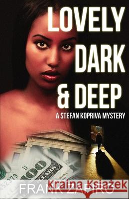 Lovely, Dark, and Deep: A Stefan Kopriva Mystery Frank Zafiro 9781479320752 Createspace - książka