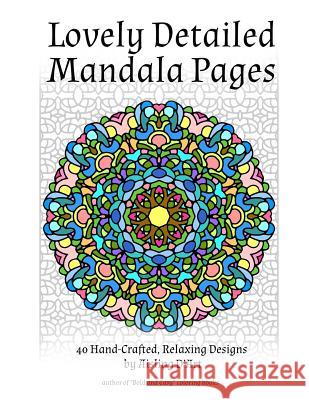 Lovely Detailed Mandala Pages: 40 Hand-Crafted Relaxing Designs Aisling D'Art 9781519277756 Createspace Independent Publishing Platform - książka