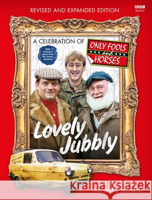 Lovely Jubbly: A Celebration of Only Fools and Horses Mike Jones 9781785948886 Ebury Publishing - książka