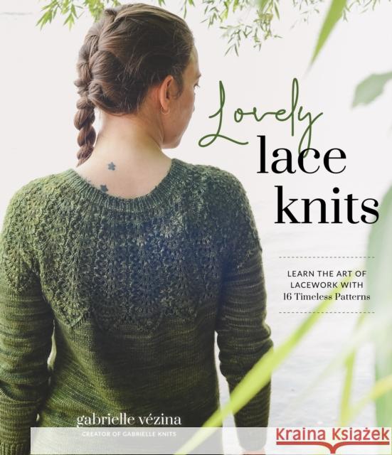 Lovely Lace Knits: Learn the Art of Lacework with 16 Timeless Patterns Gabrielle Vezina 9781645677321 Page Street Publishing Co. - książka
