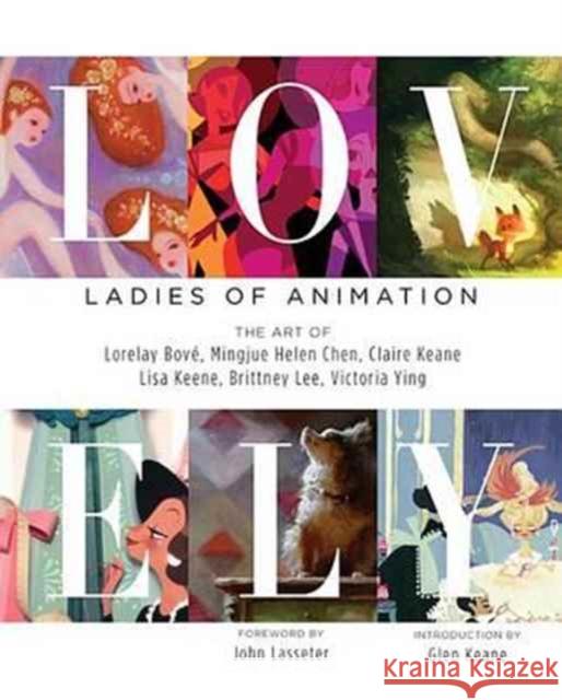 Lovely: Ladies of Animation: The Art of Lorelay Bove, Brittney Lee, Claire Keane, Lisa Keene, Victoria Ying and Helen Chen Lorelay Bove Brittany Lee Claire Keane 9781624650130 Design Studio Press - książka