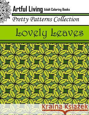 Lovely Leaves: Adult Coloring Book Artful Living 9781543089240 Createspace Independent Publishing Platform - książka