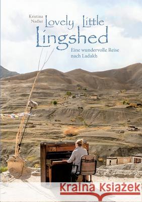 Lovely Little Lingshed: Eine wundervolle Reise nach Ladakh Nadler, Kristina 9783738612547 Books on Demand - książka