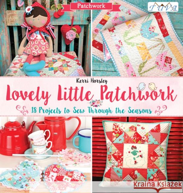 Lovely Little Patchwork: 18 Projects to Sew Through the Seasons Kerri Horsley 9786059192064 Tuva Publishing - książka