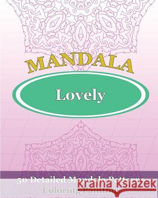 Lovely Mandalas (Coloring Painting) Orville Kyle 9781542638913 Createspace Independent Publishing Platform - książka