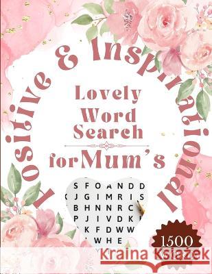 Lovely Word Search for Mum\'s: In need of some quality time with Mum? Lovely Word Search for Mum\'s is here to provide you with 100 puzzles and 1000 s Bulent Kusev 9781470984564 Lulu.com - książka