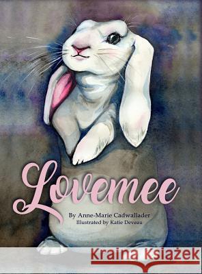 Lovemee Anne-Marie Cadwallder Katie Deveau 9781480992511 Dorrance Publishing Co. - książka