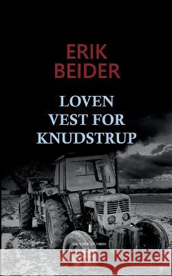 Loven vest for Knudstrup: Sp?ndingsroman Erik Beider 9788797269732 Forlaget Sarsav - książka