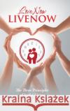 Lovenow Livenow: The Three Principles of Joyful Living Joaquin Sonoqui 9781982271084 Balboa Press