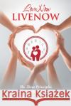 Lovenow Livenow: The Three Principles of Joyful Living Joaquin Sonoqui 9781982271091 Balboa Press