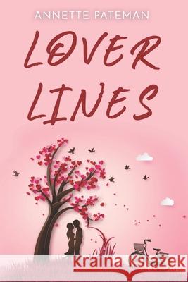 Lover Lines: Poetry and flash fiction stories about love and life Annette Pateman 9781777341633 Annette Pateman - książka