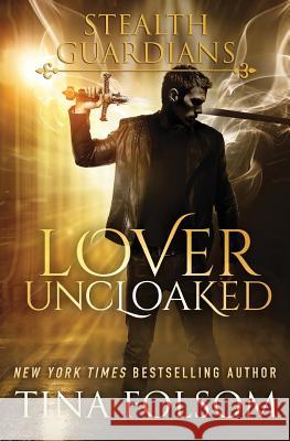 Lover Uncloaked (Stealth Guardians #1) Tina Folsom 9781942906315 Tina Folsom - książka