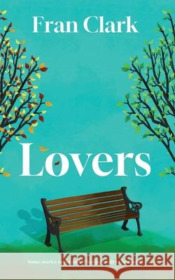 Lovers: A Second Chance Women's Fiction Fran Clark 9780993338137 Island Dream Books - książka
