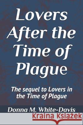 Lovers After the Time of Plague: The sequel to Lovers in the Time of Plague White-Davis, Donna M. 9781793063663 Independently Published - książka