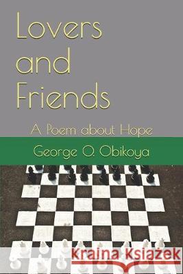 Lovers and Friends: A Poem about Hope George O. Obikoya 9781713448921 Independently Published - książka