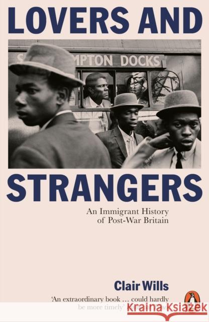 Lovers and Strangers: An Immigrant History of Post-War Britain Clair Wills 9780141974972 Penguin Books Ltd - książka