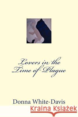 Lovers in the Time of Plague Donna White-Davis 9781477477397 Createspace - książka