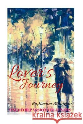 Lover's Journey: Only for Passionate Lovers Kusum Manjeshri 9781508505129 Createspace - książka