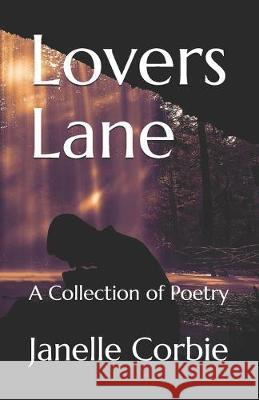 Lovers Lane: A Collection of Poetry Janelle Corbie 9781089479918 Independently Published - książka