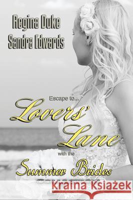 Lovers' Lane: Summer Brides Collection Sandra Edwards Regina Duke 9781517042264 Createspace - książka