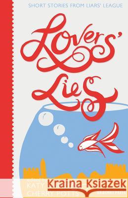 Lovers' Lies: Short Stories. Editor, Cherry Potts & Katy Darby Darby, Katy 9781909208025  - książka