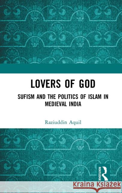 Lovers of God Raziuddin Aquil 9781032654508 Taylor & Francis Ltd - książka