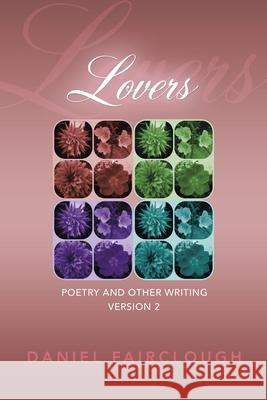 Lovers: Poetry and Other Writing Daniel Fairclough 9781664173132 Xlibris Us - książka