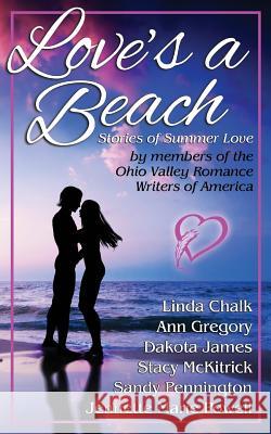 Love's a Beach: Stories of Summer Love by members of the Ohio Valley Romance Writers of America Lohr, Barbara 9780983909774 Mythical Press - książka