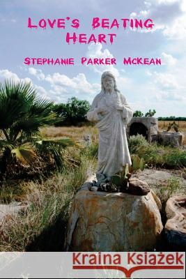 Love's Beating Heart Stephanie Parker McKean Victoria M. Potter 9781500352608 Createspace - książka