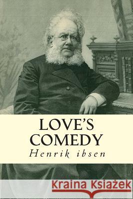 Love's Comedy Henrik Ibsen C. H. Hereford 9781502584120 Createspace - książka