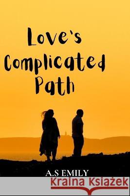 Love's Complicated Path A S Emily   9798389959606 Independently Published - książka