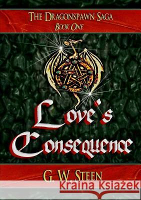 Love's Consequence G. W. Steen 9781312764699 Lulu.com - książka