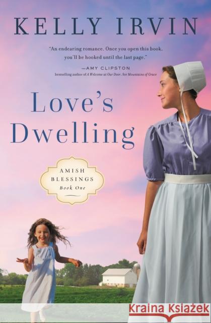 Love's Dwelling Kelly Irvin 9780310364481 Zondervan - książka