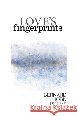 Love's Fingerprints: Poems Bernard Horn 9781939530097 Circling Rivers - książka