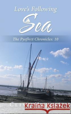 Love's Following Sea: The Pyefleet Chronicles-10 Clive Hazell 9781728309019 Authorhouse - książka