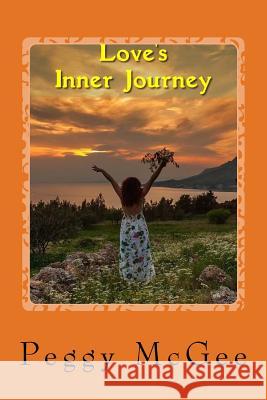 Love's Inner Journey Peggy McGee 9781492748243 Createspace - książka