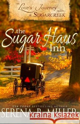 Love's Journey in Sugarcreek: The Sugar Haus Inn Serena B. Miller 9781940283227 L. J. Emory Publishing - książka