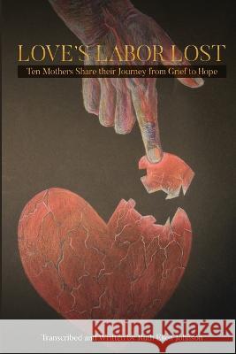 Love's Labor Lost Ruth Ellen Johnson   9781088103623 IngramSpark - książka